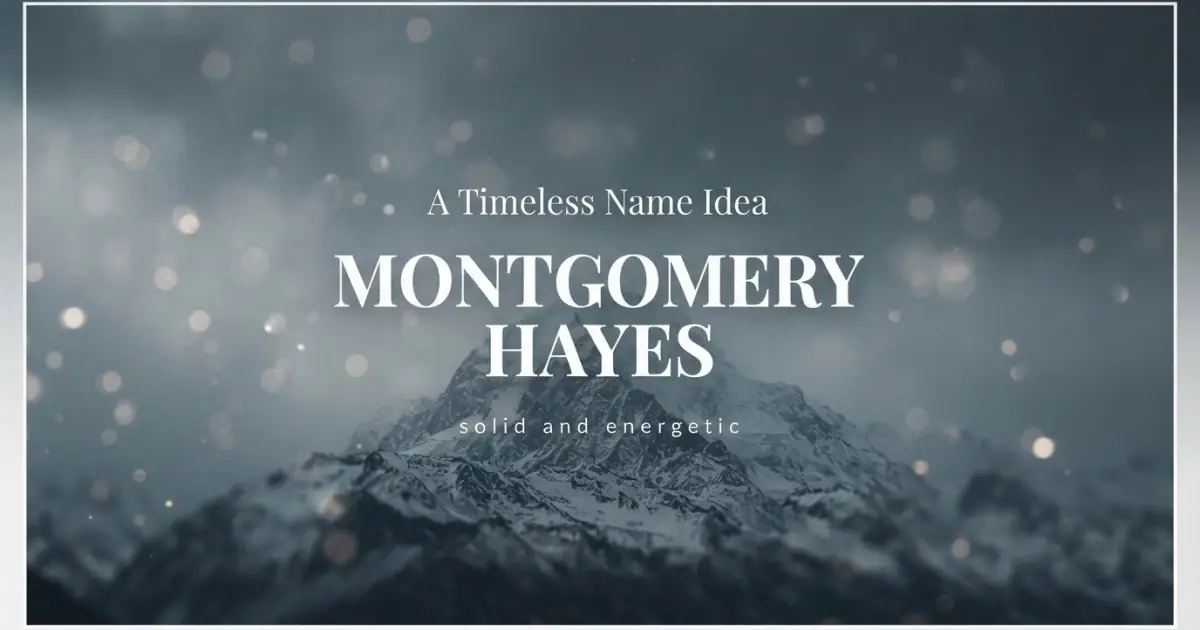 Middle name idea: Montgomery Hayes - solid and energetic