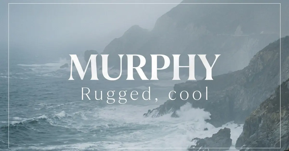 Murphy name vibe: Rugged, cool