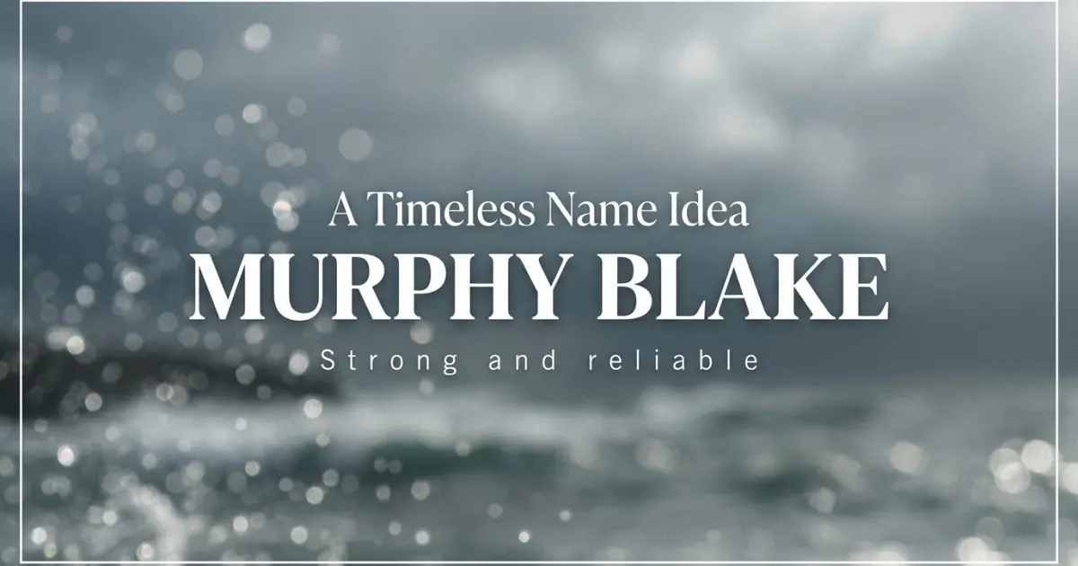 Middle name idea: Murphy Blake - Strong and reliable