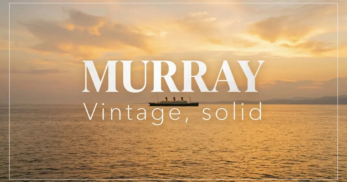 Murray name vibe: Vintage, solid