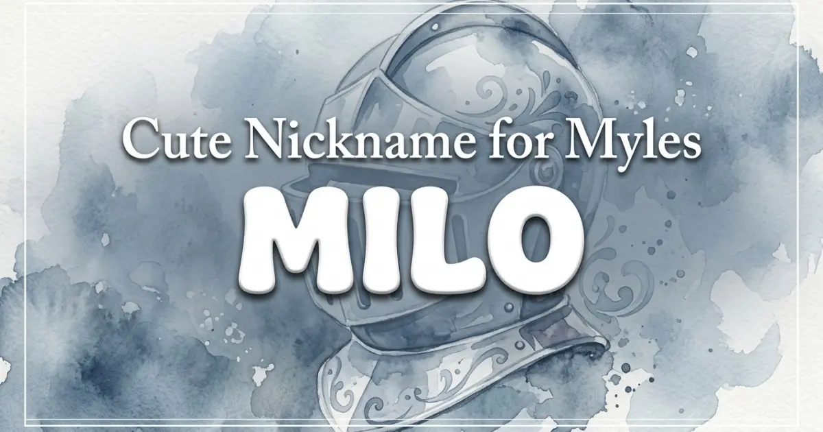 Cute nickname for Myles: Milo