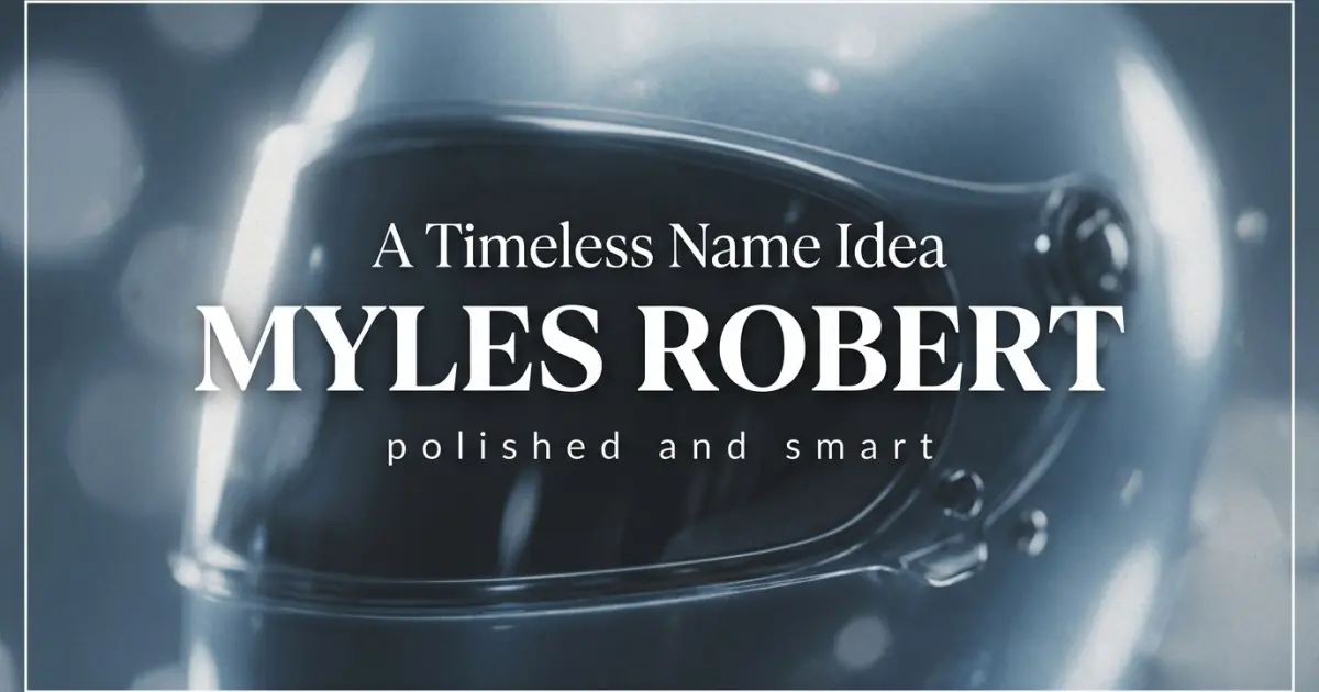Middle name idea: Myles Robert - polished and smart