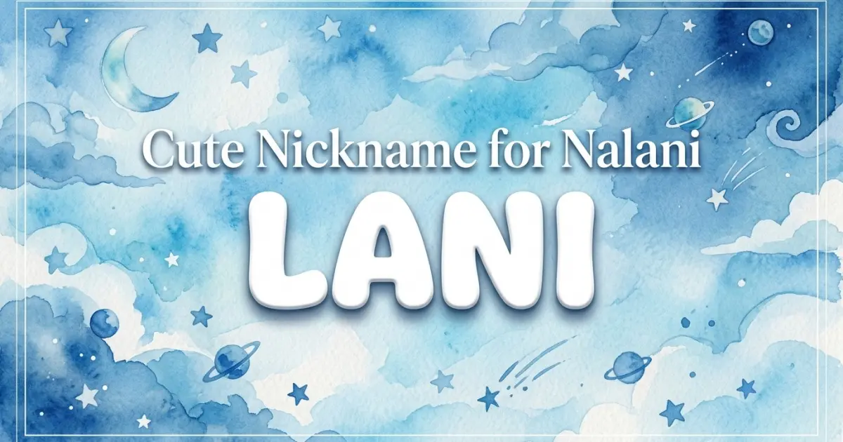 Cute nickname for Nalani: Lani
