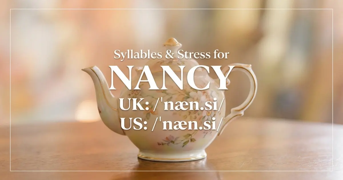 Nancy syllables, stress, and UK and US pronunciation
