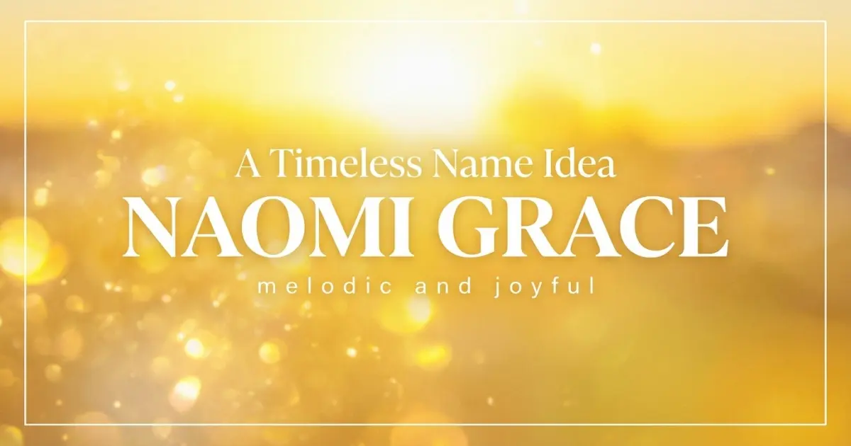 Middle name idea: Naomi Grace - melodic and joyful