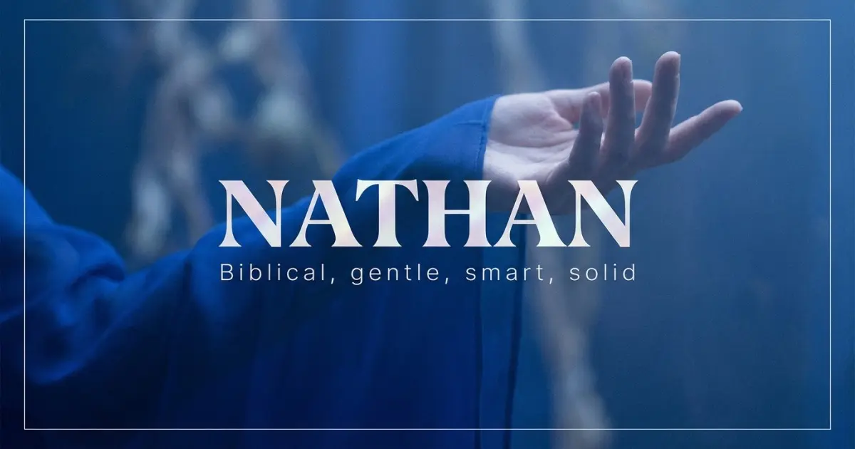 Nathan name vibe: Biblical, gentle, smart, solid