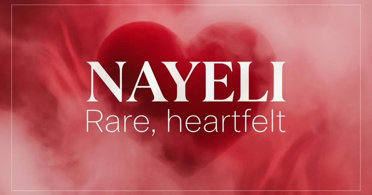 Nayeli name vibe: Rare, heartfelt