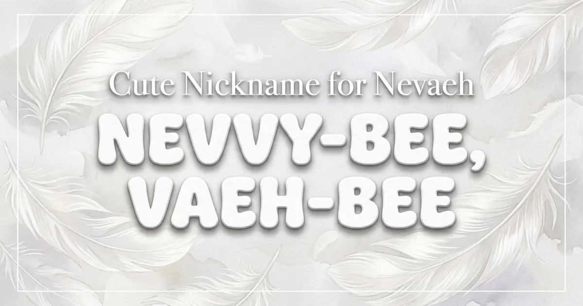 Cute Nickname For Nevaeh Idea