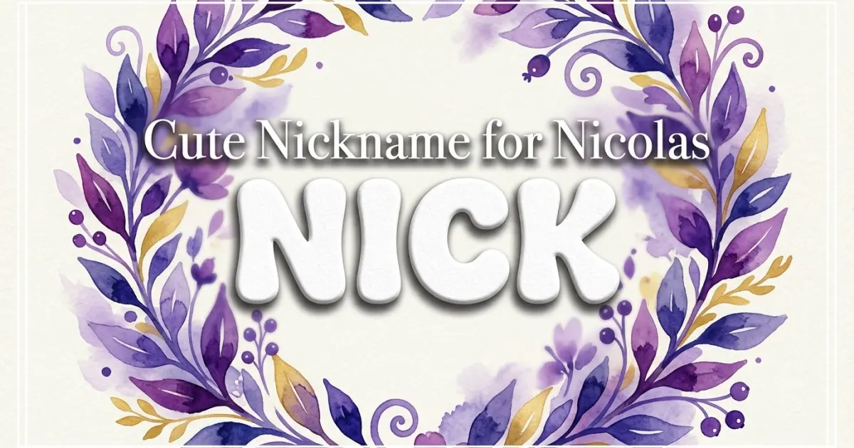 Cute nickname for Nicolas: Nick
