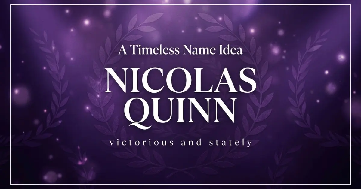 Middle name idea: Nicolas Quinn - victorious and stately