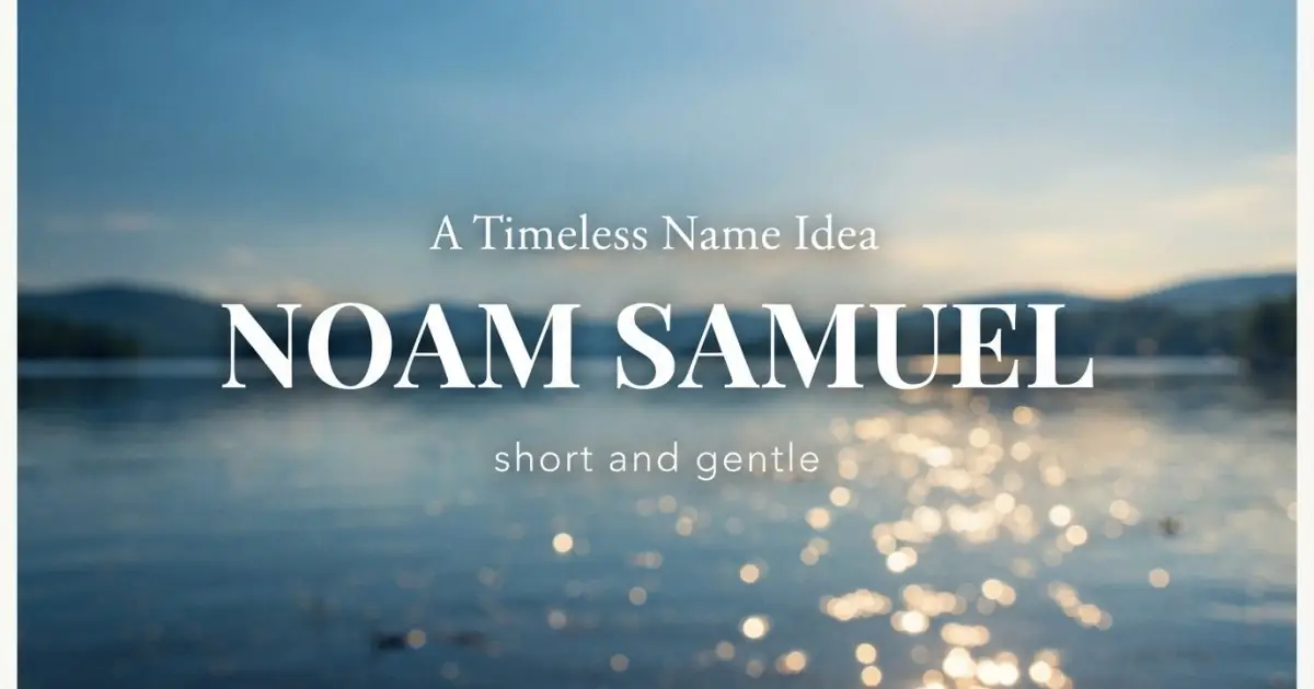 Middle name idea: Noam Samuel - short and gentle