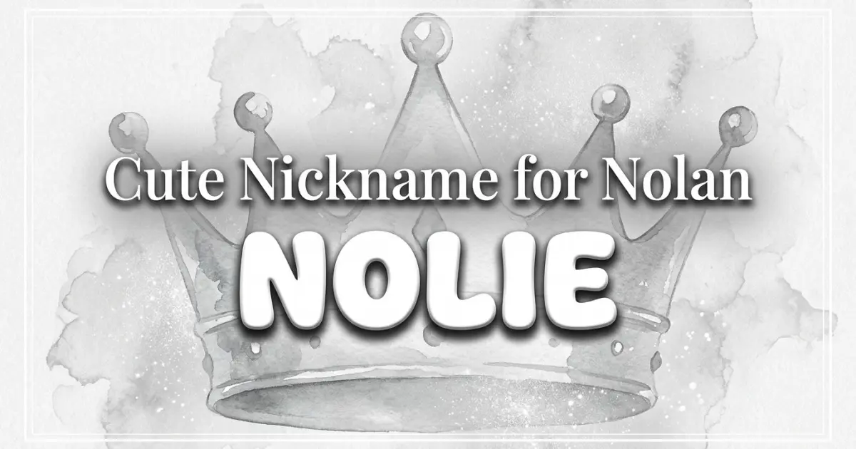 Cute nickname for Nolan: Nolie