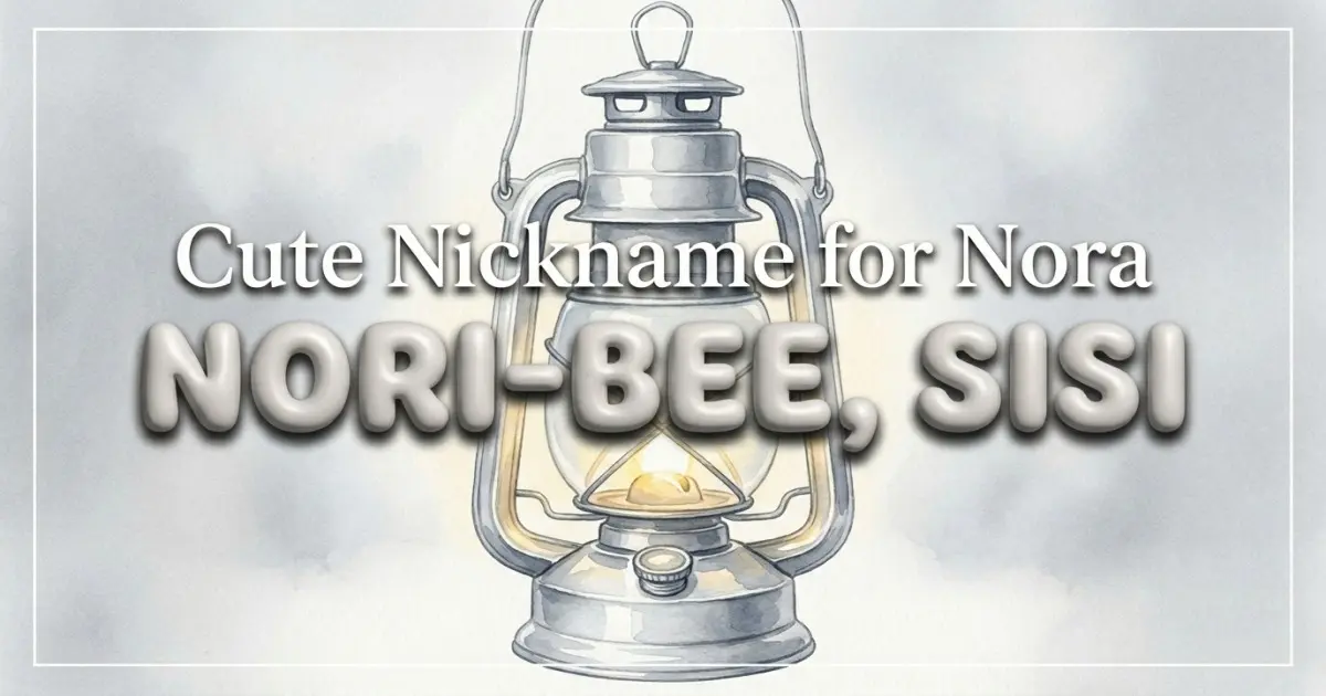 Cute nickname for Nora: Nori-bee, Sisi
