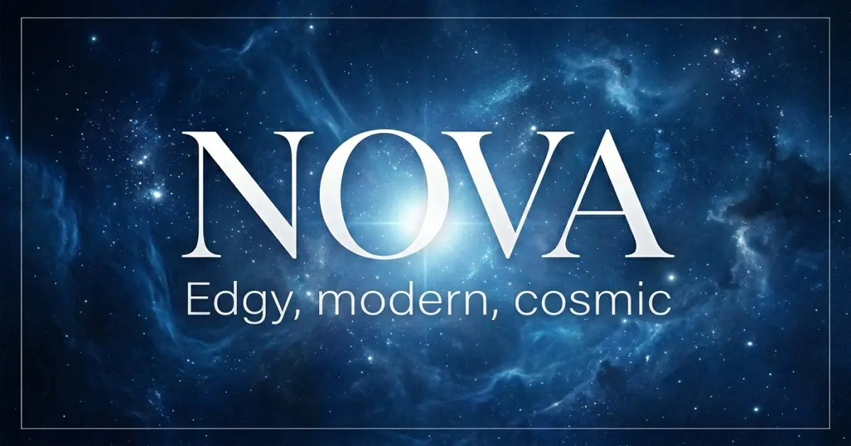 Nova name vibe: Edgy, modern, cosmic