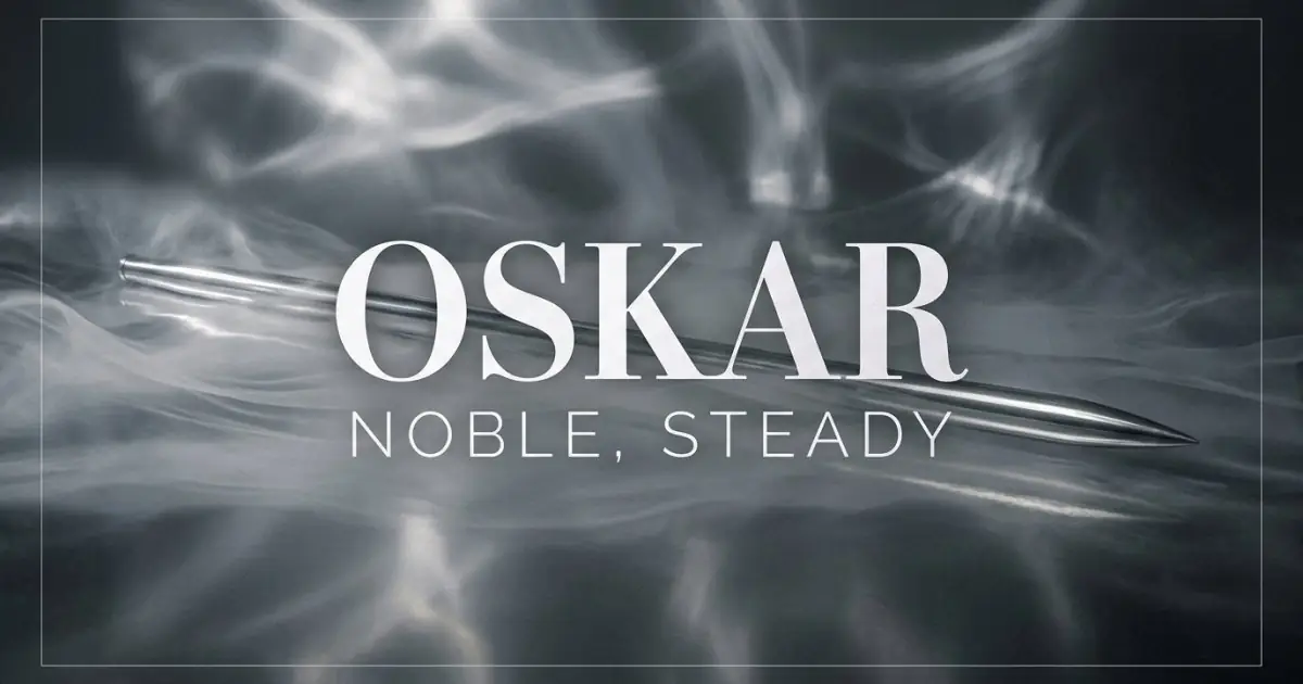 Oskar name vibe: Noble, steady
