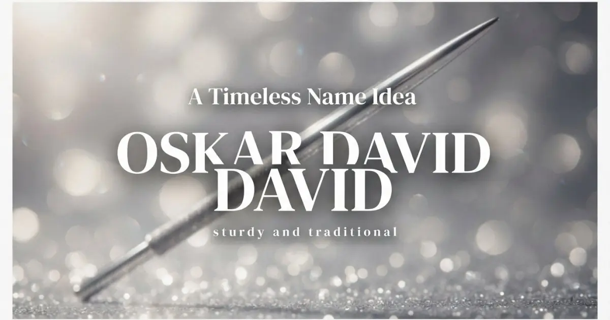 Middle name idea: Oskar David - sturdy and traditional
