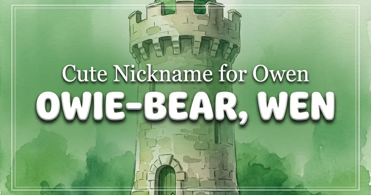 Cute nickname for Owen: Owie-bear, Wen