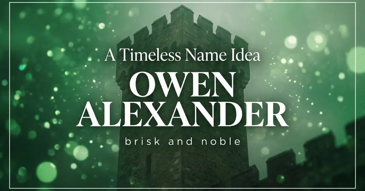 Middle name idea: Owen Alexander - brisk and noble
