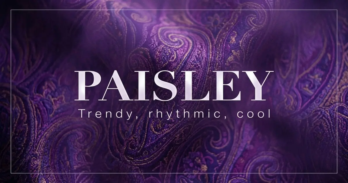 Paisley name vibe: Trendy, rhythmic, cool