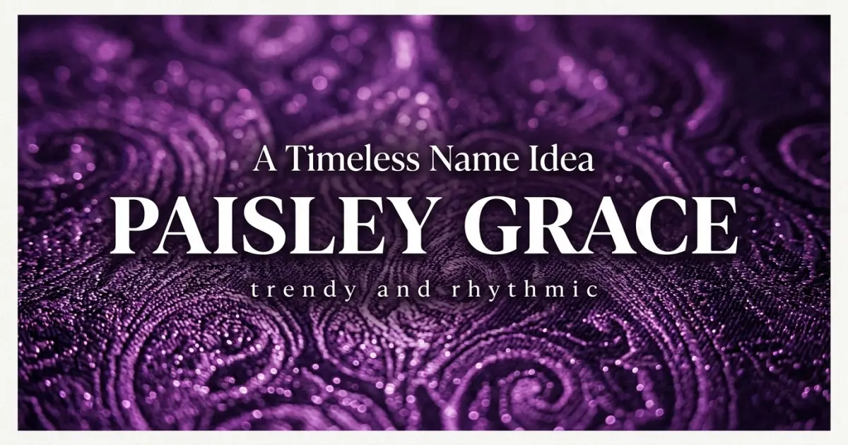Middle name idea: Paisley Grace - trendy and rhythmic