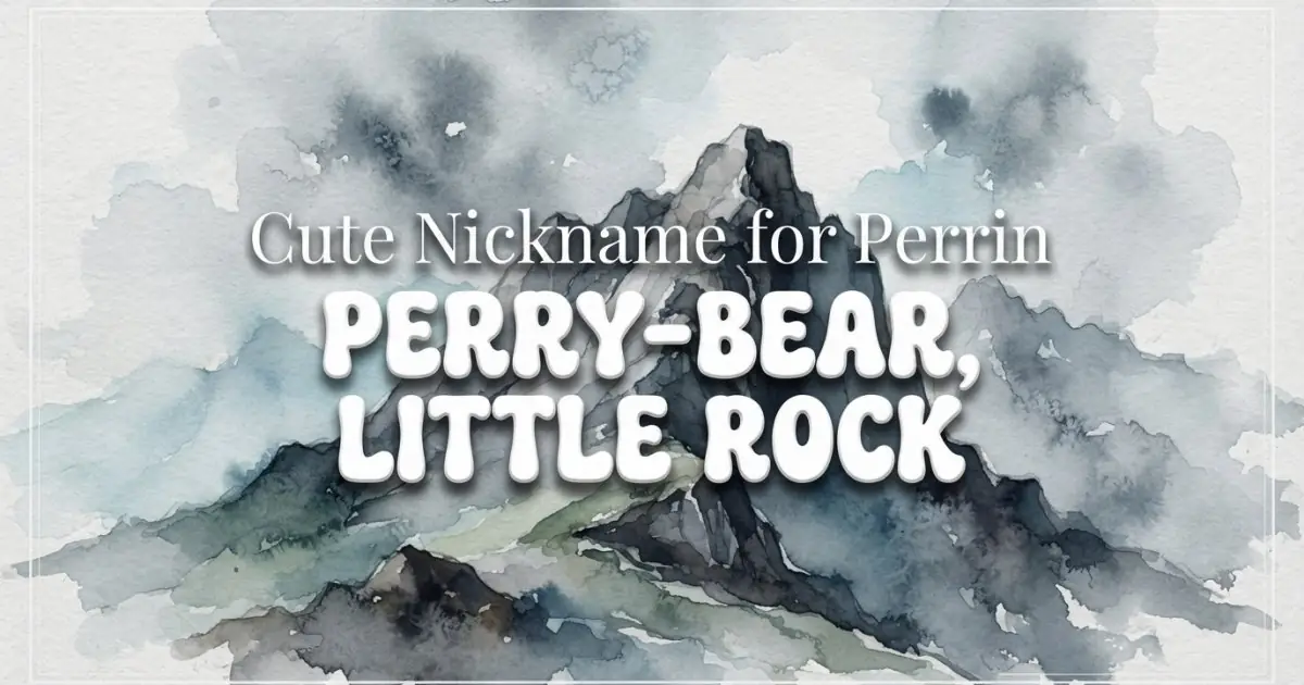 Cute nickname for Perrin: Perry-Bear, Little Rock