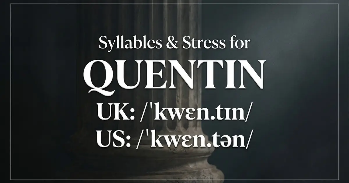 Quentin syllables, stress, and UK and US pronunciation