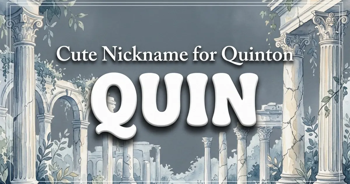 Cute nickname for Quinton: Quin