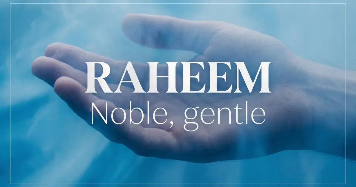 Raheem name vibe: Noble, gentle