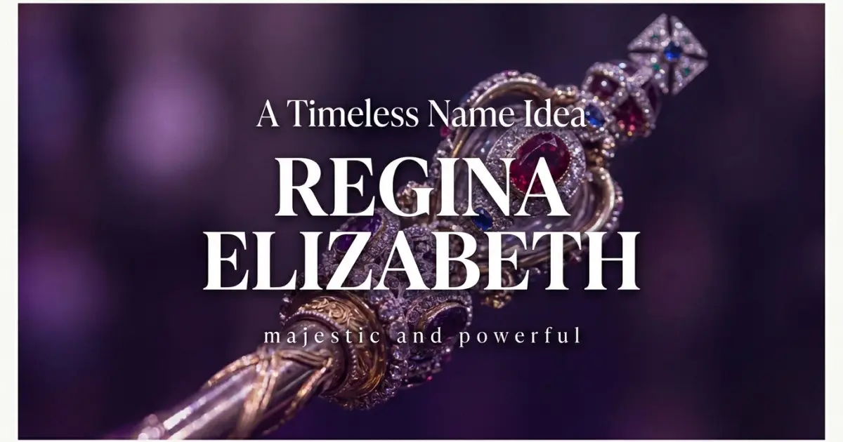 Middle name idea: Regina Elizabeth - majestic and powerful