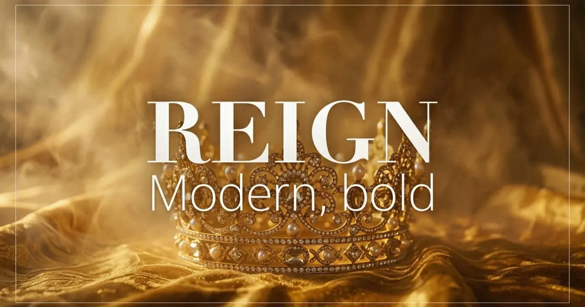 Reign name vibe: Modern, bold