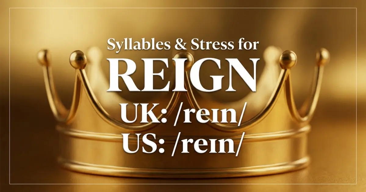 Reign syllables, stress, and UK and US pronunciation