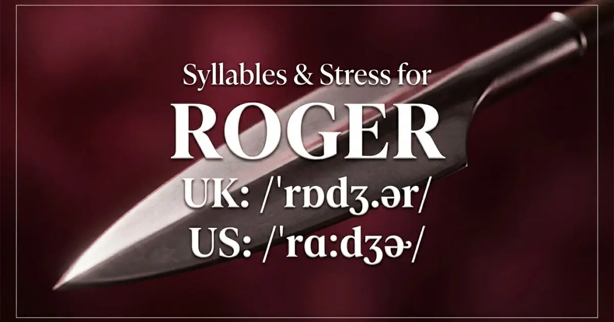Roger syllables, stress, and UK and US pronunciation