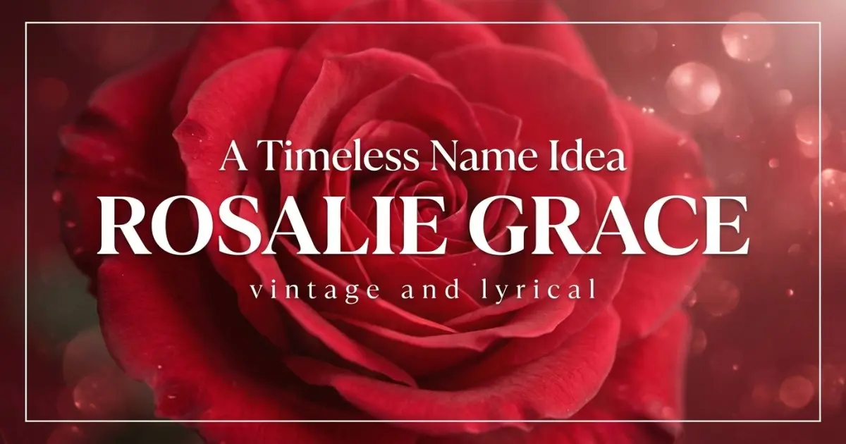 Middle name idea: Rosalie Grace - vintage and lyrical