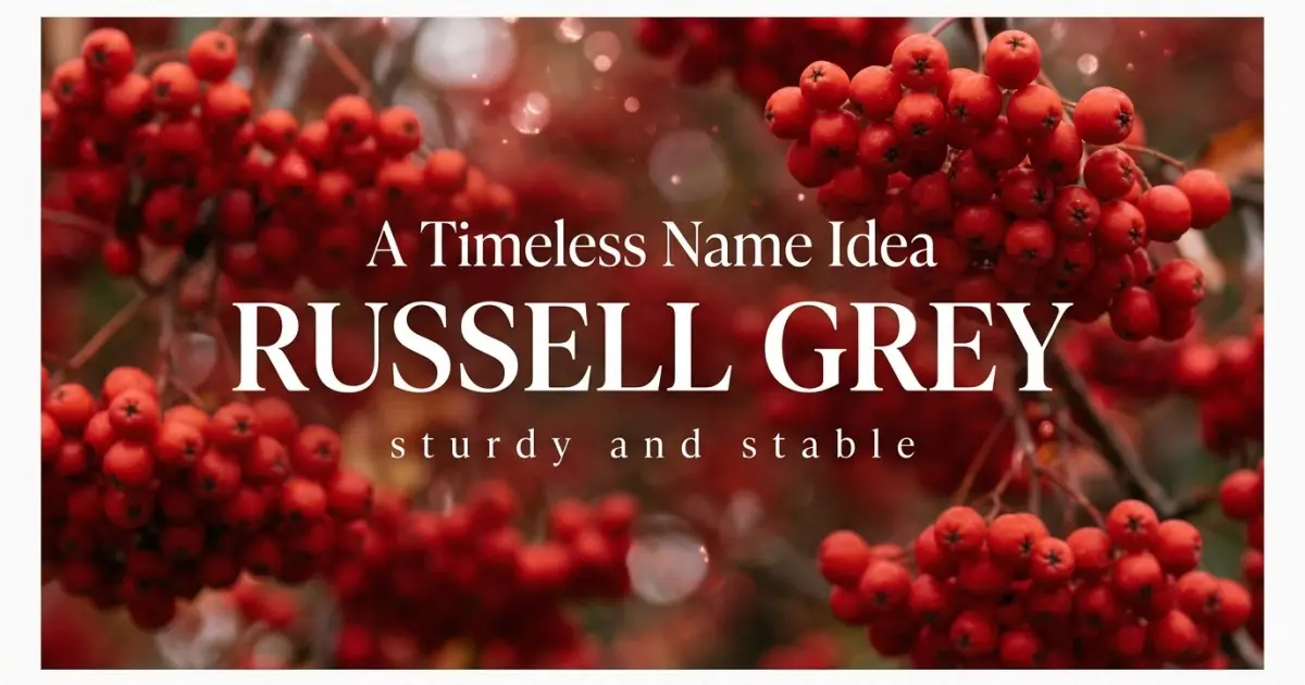 Middle name idea: Russell Grey - sturdy and stable