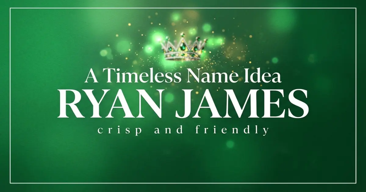 Middle name idea: Ryan James - crisp and friendly
