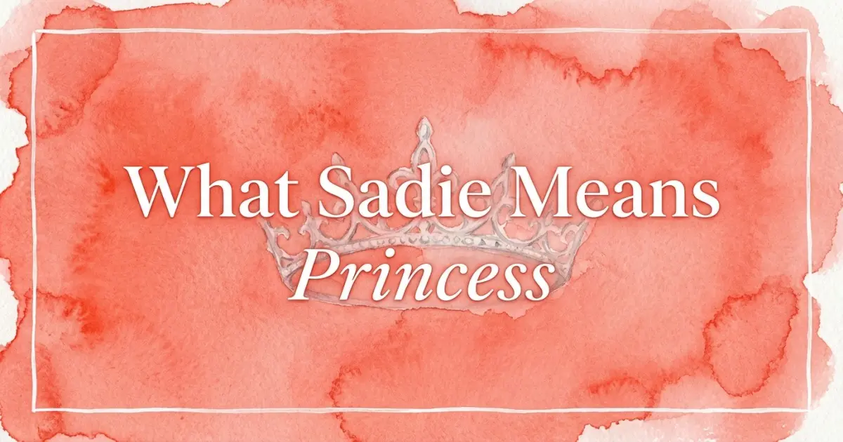 Sadie name meaning Princess