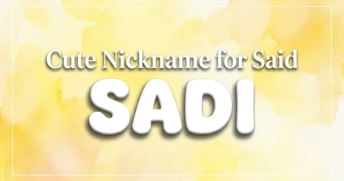 Cute nickname for Said: Sadi