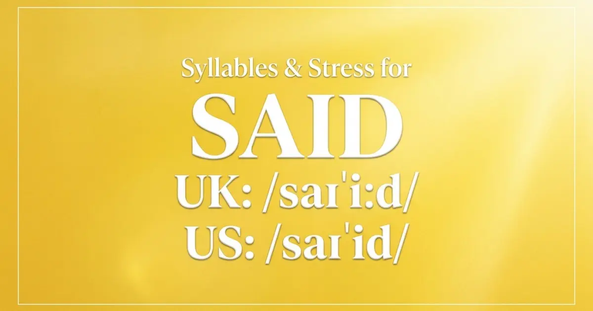Said syllables, stress, and UK and US pronunciation
