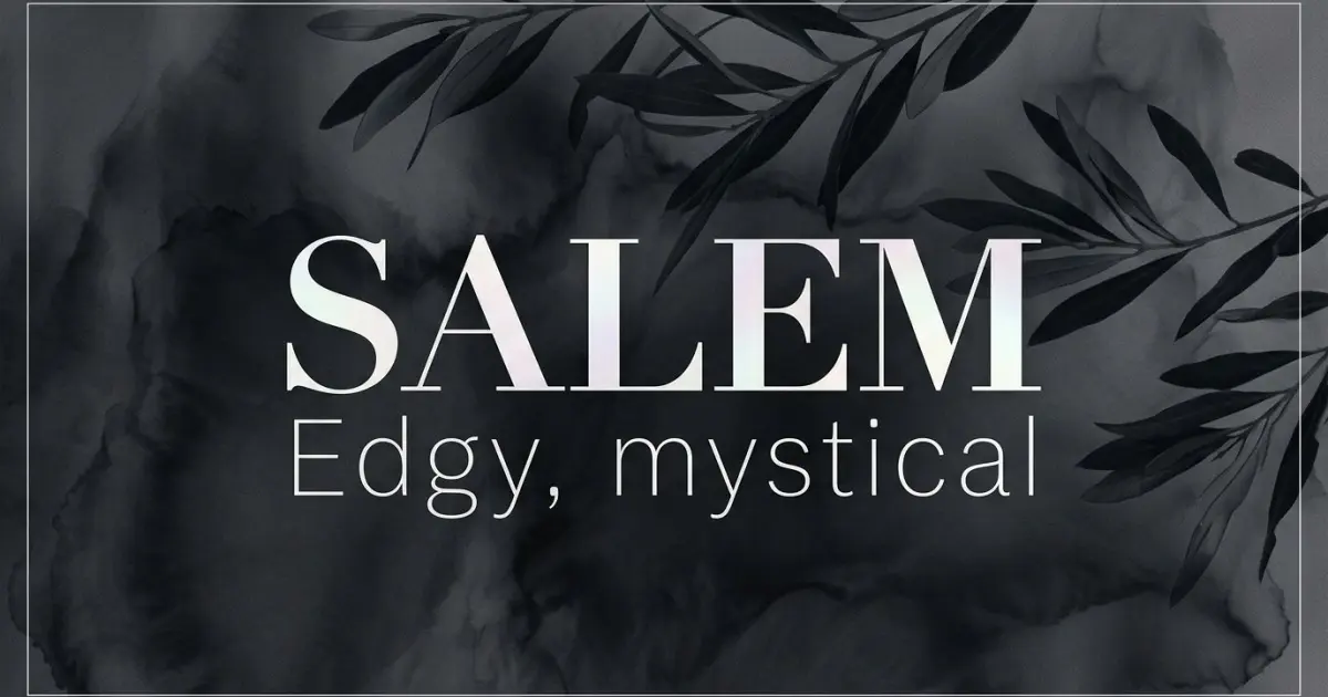 Salem name vibe: Edgy, mystical