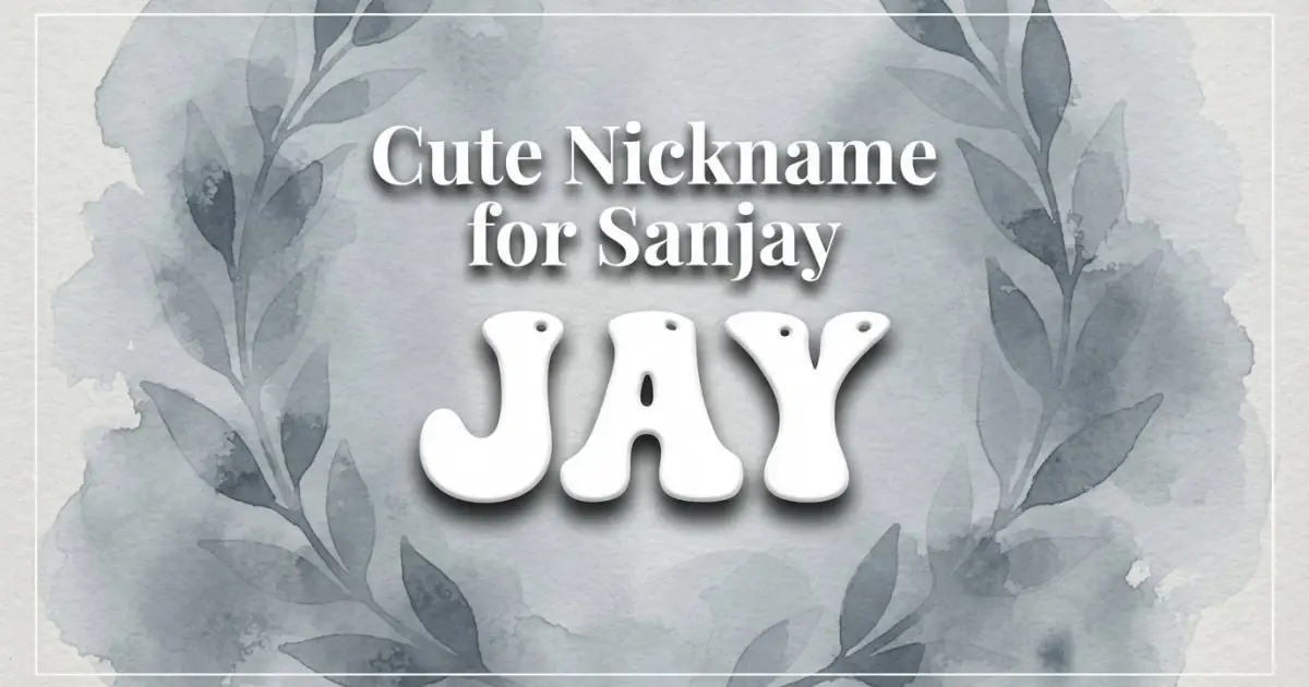 Cute nickname for Sanjay: Jay
