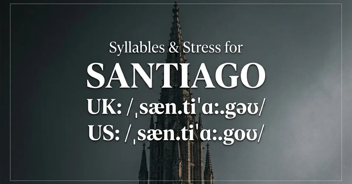Santiago syllables, stress, and UK and US pronunciation