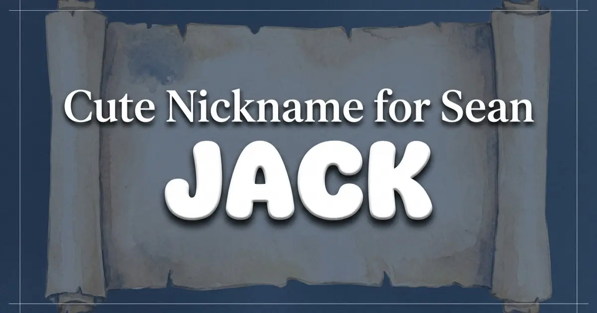 Cute nickname for Sean: Jack
