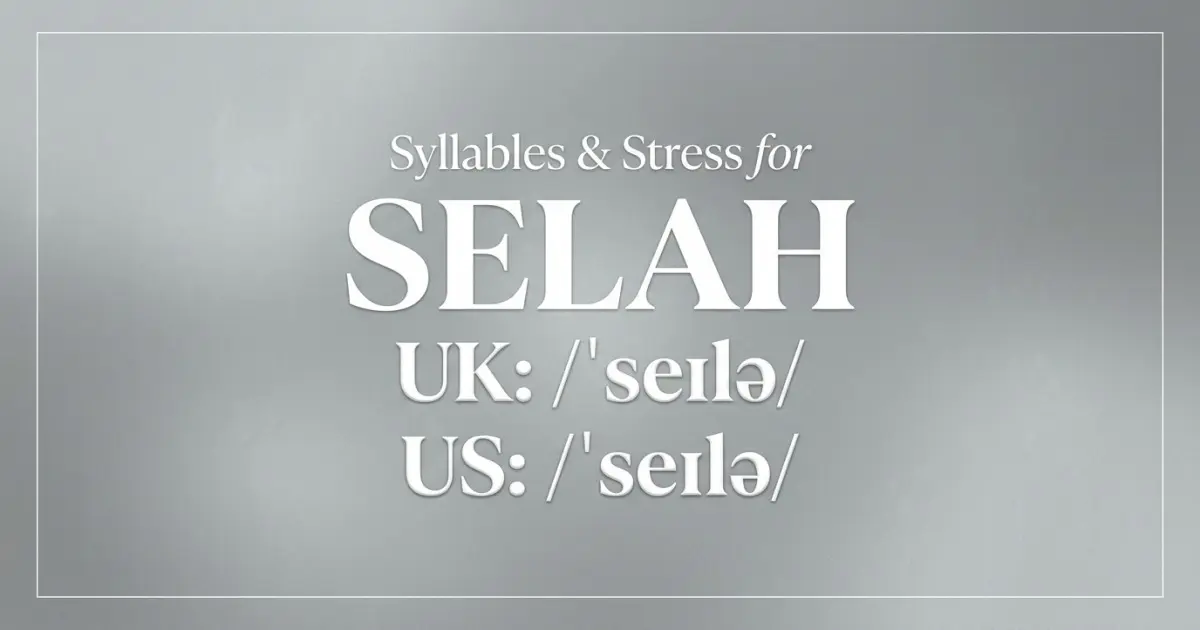 Selah syllables, stress, and UK and US pronunciation