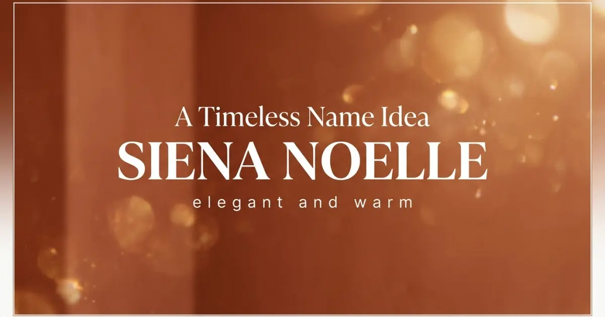 Middle name idea: Siena Noelle - elegant and warm