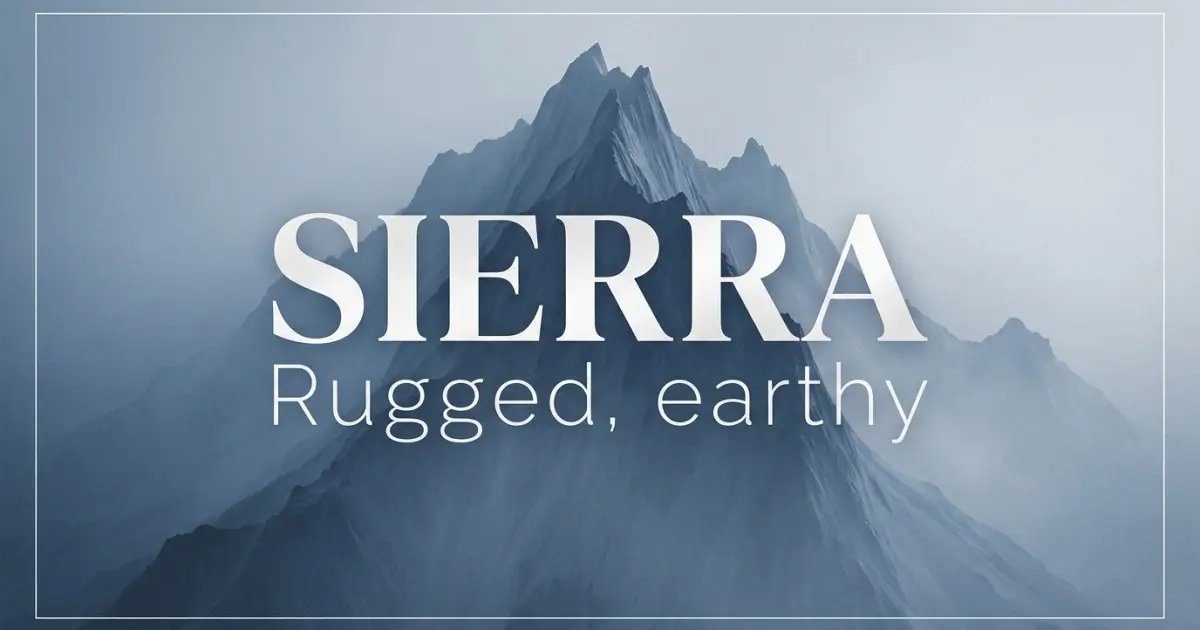 Sierra name vibe: Rugged, earthy