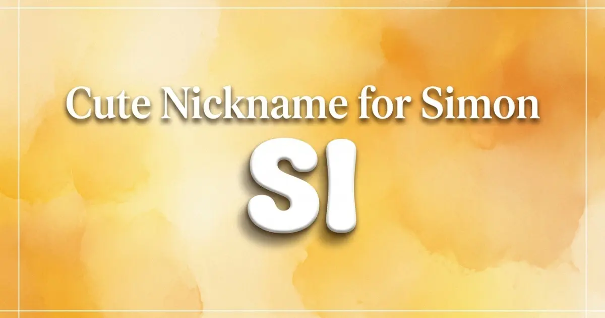 Cute nickname for Simon: Si