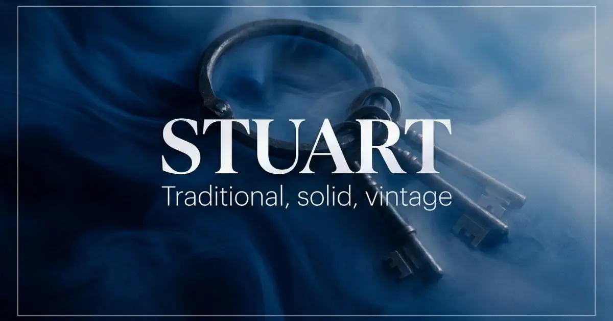 Stuart name vibe: Traditional, solid, vintage