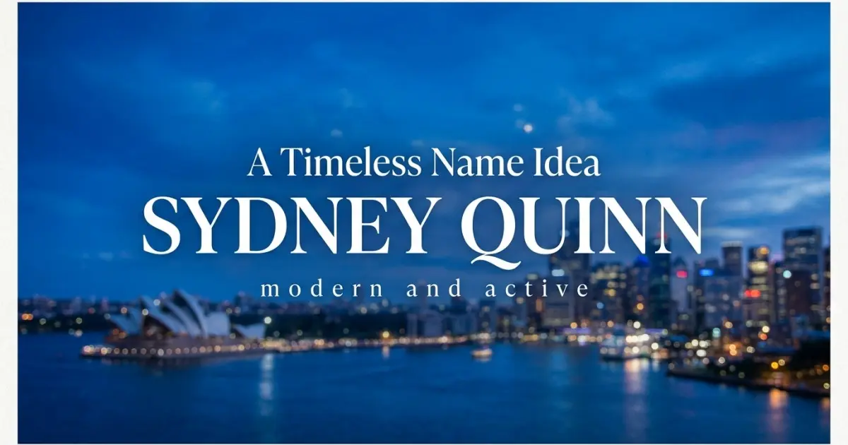 Middle name idea: Sydney Quinn - modern and active
