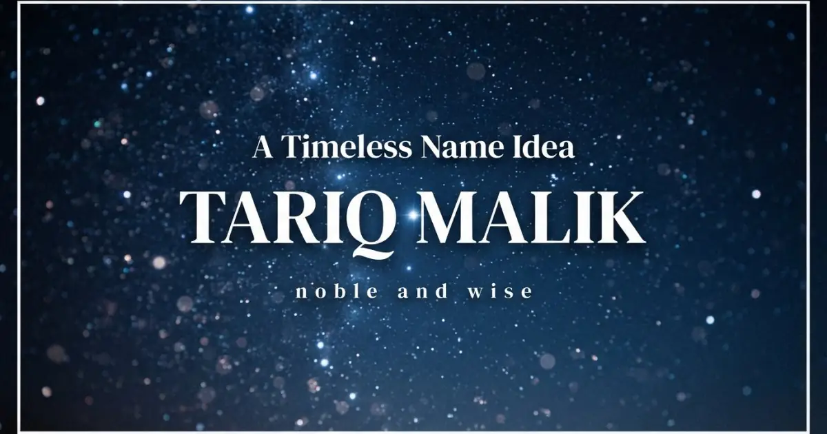 Middle name idea: Tariq Malik - noble and wise