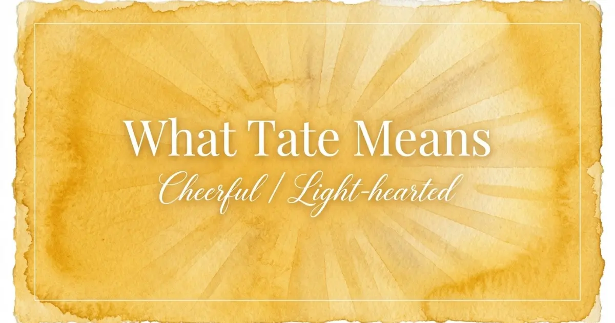 Tate name meaning Cheerful / Light-hearted